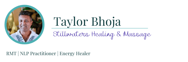 Taylor Bhoja Stillwaters Healing & Massage. RMT, NLP Practitioner, Energy Healer.